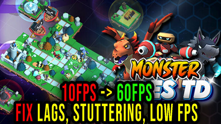 Monster Tiles TD – Lags, stuttering issues and low FPS – fix it!