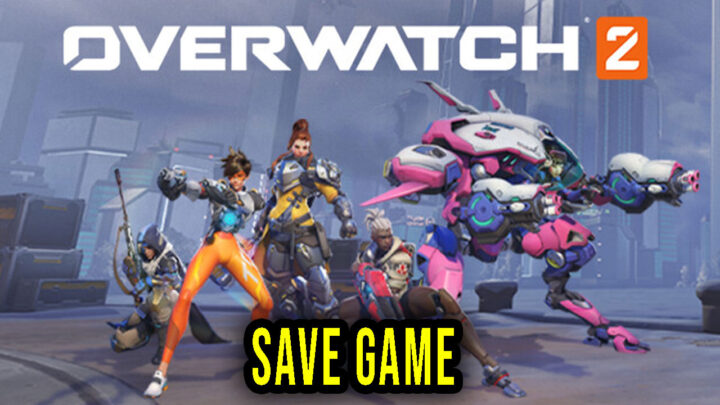 Overwatch 2 – Save Game – location, backup, installation