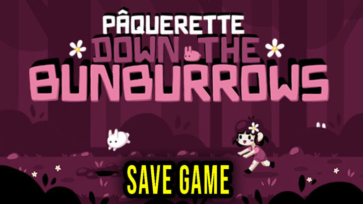 Pâquerette Down the Bunburrows – Save Game – location, backup, installation