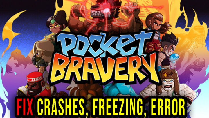 Pocket Bravery – Crashes, freezing, error codes, and launching problems – fix it!