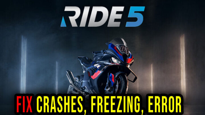 RIDE 5 – Crashes, freezing, error codes, and launching problems – fix it!