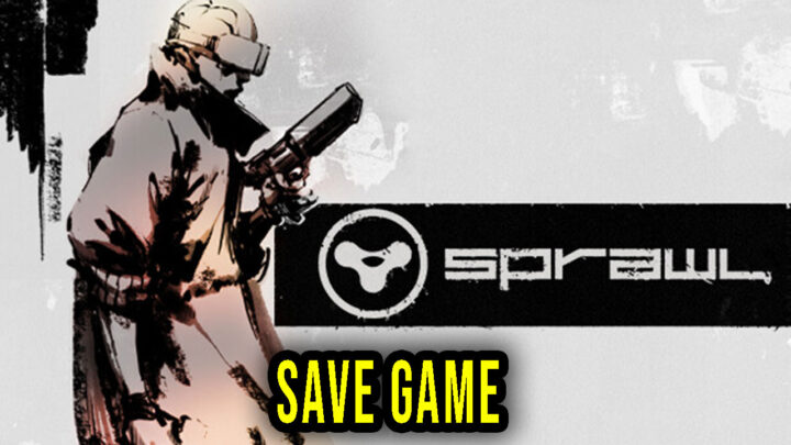 SPRAWL – Save Game – location, backup, installation