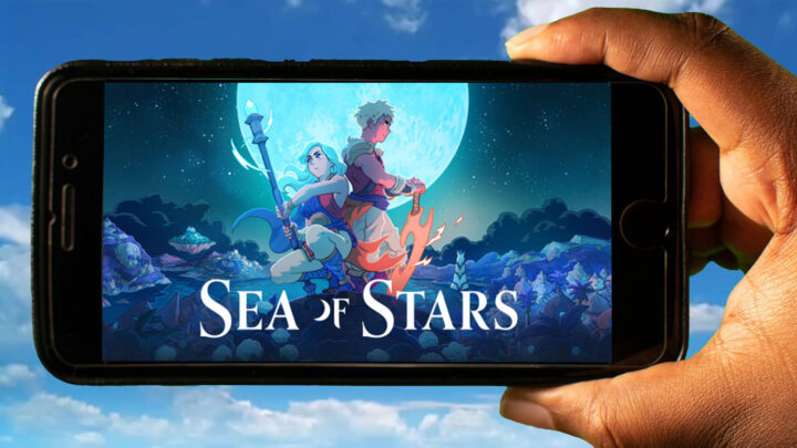Sea of Stars Mobile – How to play on an Android or iOS phone?