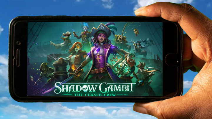 Shadow Gambit: The Cursed Crew Mobile – How to play on an Android or iOS phone?