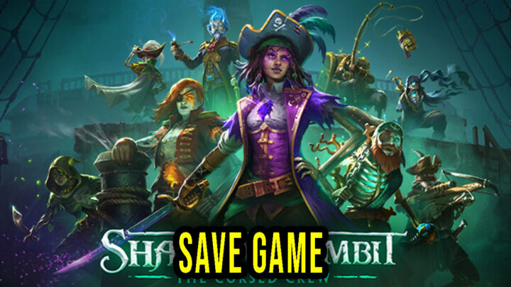 Shadow Gambit: The Cursed Crew – Save Game – location, backup, installation