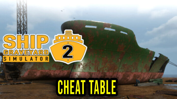 Ship Graveyard Simulator 2 – Cheat Table for Cheat Engine