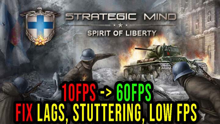 Strategic Mind: Spirit of Liberty – Lags, stuttering issues and low FPS – fix it!