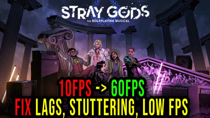 Stray Gods: The Roleplaying Musical – Lags, stuttering issues and low FPS – fix it!