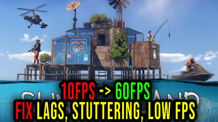Sunkenland – Lags, stuttering issues and low FPS – fix it!