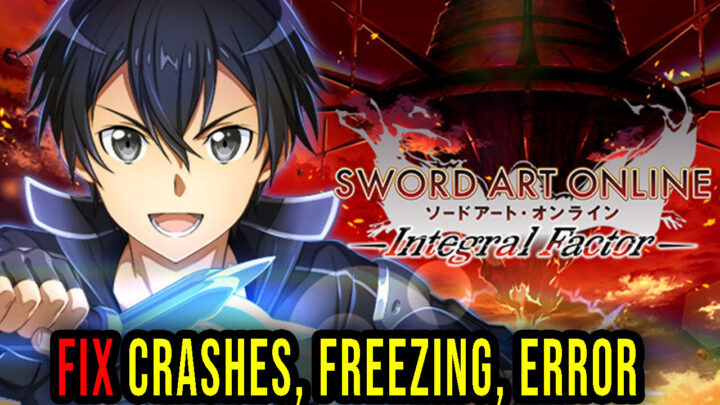 Sword Art Online: Integral Factor – Crashes, freezing, error codes, and launching problems – fix it!