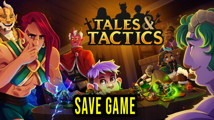 Tales And Tactics – Save Game – location, backup, installation