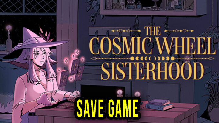 The Cosmic Wheel Sisterhood – Save Game – location, backup, installation
