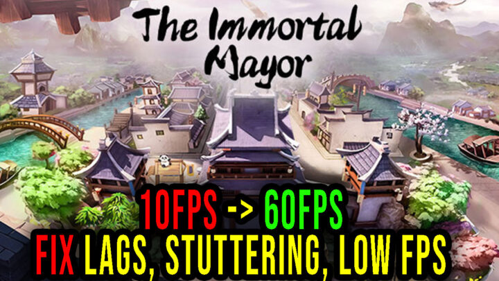 The Immortal Mayor – Lags, stuttering issues and low FPS – fix it!