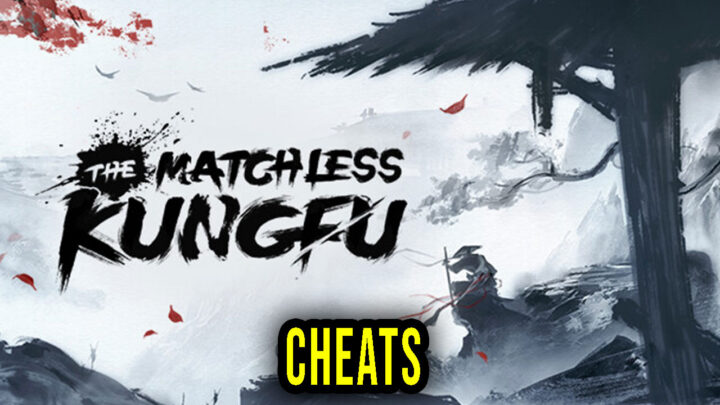 The Matchless Kungfu – Cheats, Trainers, Codes