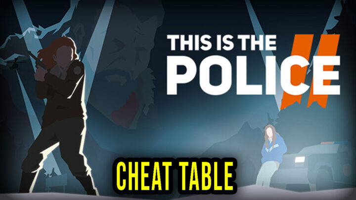 This Is the Police 2 – Cheat Table for Cheat Engine
