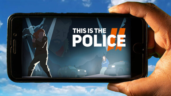 This Is the Police 2 Mobile – How to play on an Android or iOS phone?