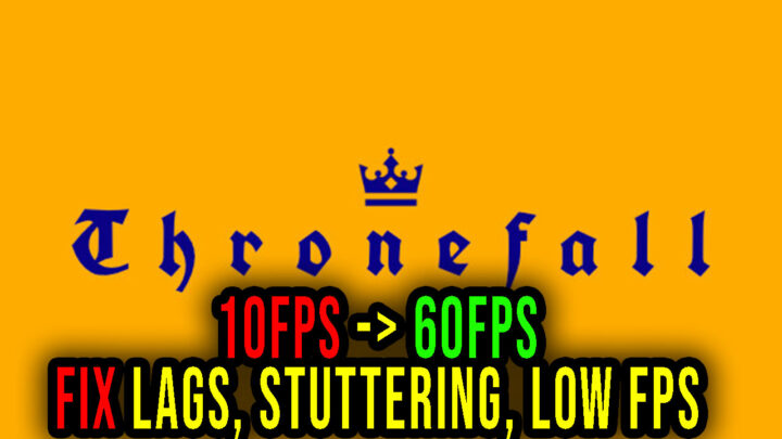 Thronefall – Lags, stuttering issues and low FPS – fix it!