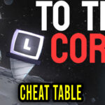 To-The-Core-Cheat-Table