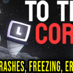 To The Core Crash