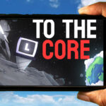 To The Core Mobile