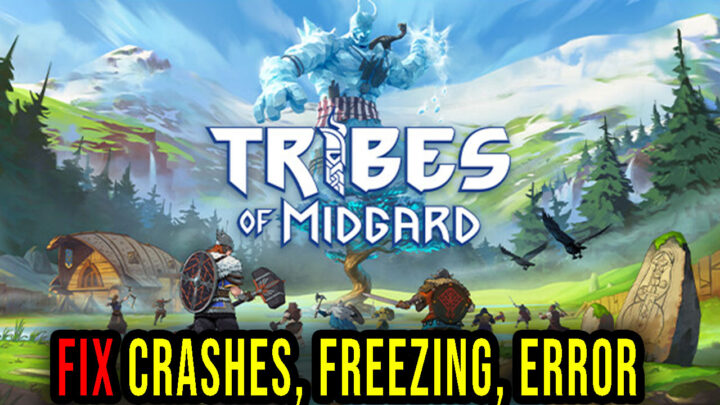 Tribes of Midgard – Crashes, freezing, error codes, and launching problems – fix it!