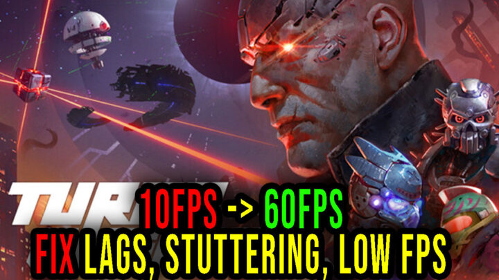 Turbo Overkill – Lags, stuttering issues and low FPS – fix it!