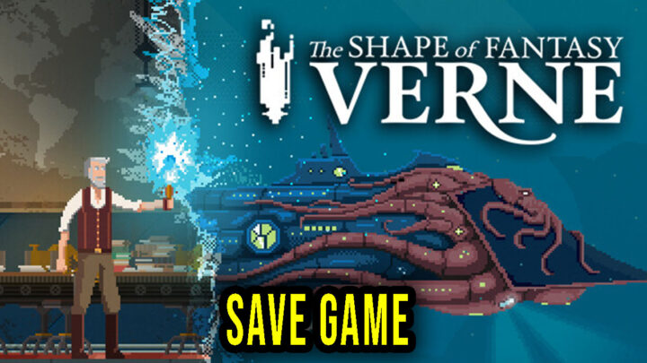Verne: The Shape of Fantasy – Save Game – location, backup, installation