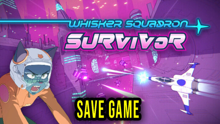 Whisker Squadron: Survivor – Save Game – location, backup, installation