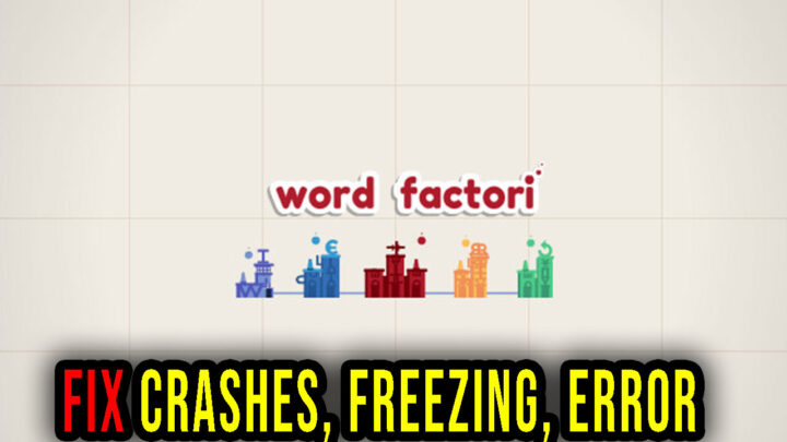 Word Factori – Crashes, freezing, error codes, and launching problems – fix it!