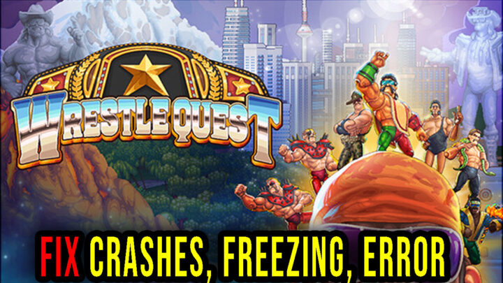 WrestleQuest – Crashes, freezing, error codes, and launching problems – fix it!