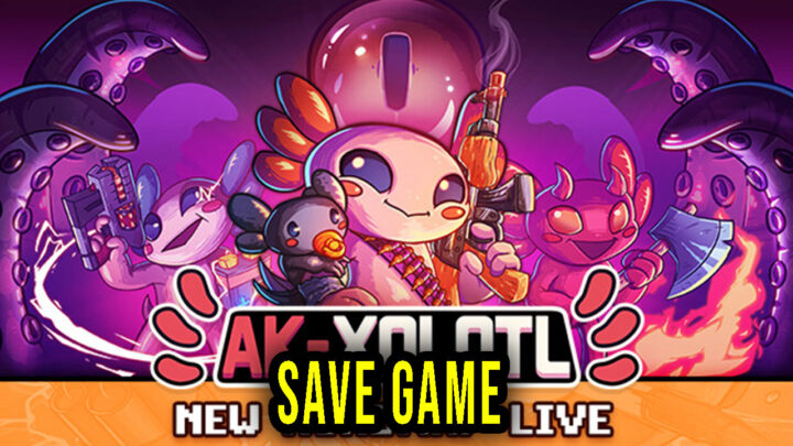 AK-xolotl – Save Game – location, backup, installation