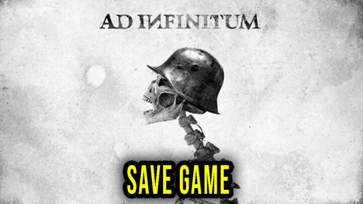 Ad Infinitum – Save Game – location, backup, installation