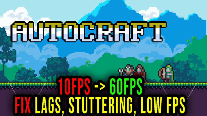 Autocraft – Lags, stuttering issues and low FPS – fix it!