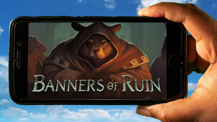 Banners of Ruin Mobile – How to play on an Android or iOS phone?