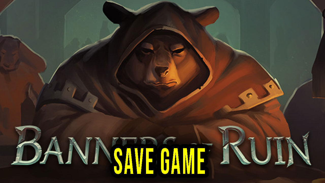 Banners of Ruin Save Game location, backup, installation Games