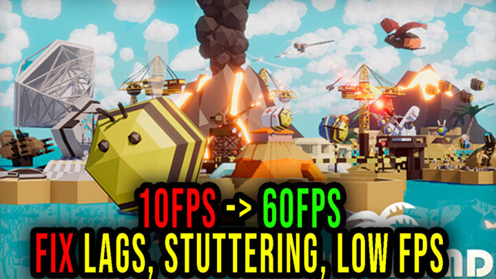 Bee Island – Lags, stuttering issues and low FPS – fix it!