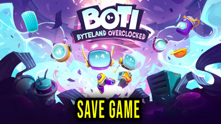 Boti: Byteland Overclocked – Save Game – location, backup, installation