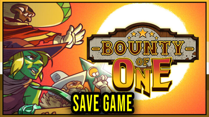 Bounty of One – Save Game – location, backup, installation