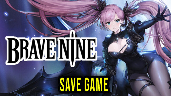 Brave Nine – Save Game – location, backup, installation