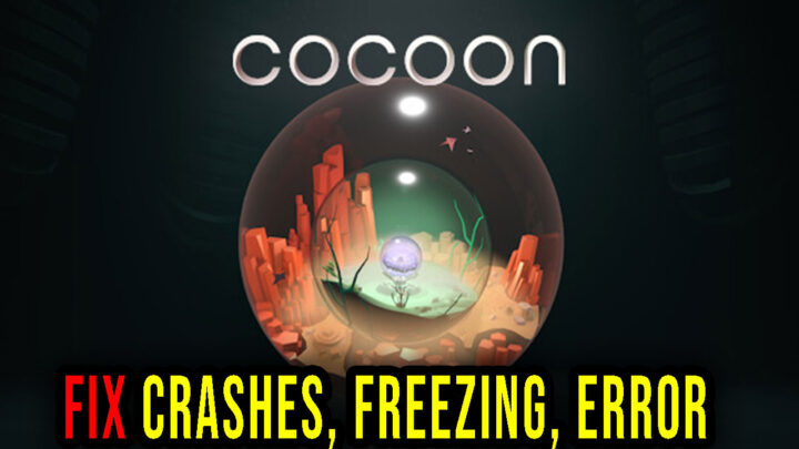 COCOON – Crashes, freezing, error codes, and launching problems – fix it!