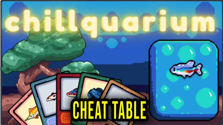 Chillquarium – Cheat Table for Cheat Engine