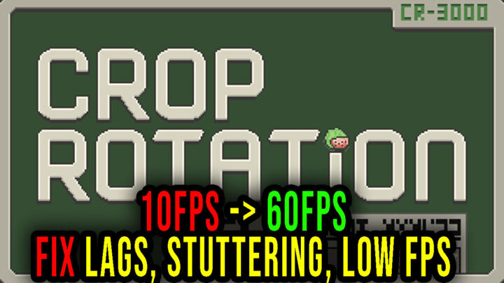 Crop Rotation – Lags, stuttering issues and low FPS – fix it!