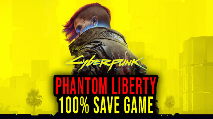 Cyberpunk 2077: Phantom Liberty – 100% Save Game