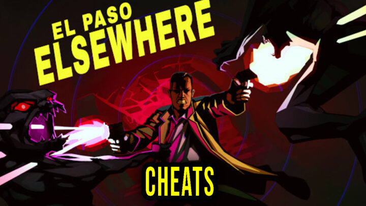 El Paso, Elsewhere – Cheats, Trainers, Codes