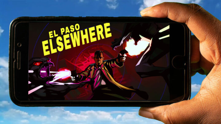 El Paso, Elsewhere Mobile – How to play on an Android or iOS phone?