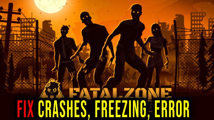 FatalZone: Outbreak – Crashes, freezing, error codes, and launching problems – fix it!