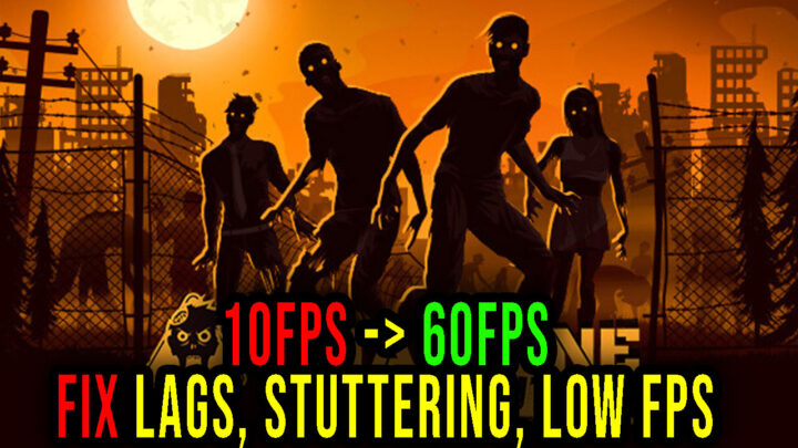 FatalZone: Outbreak – Lags, stuttering issues and low FPS – fix it!