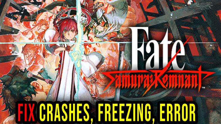 Fate/Samurai Remnant – Crashes, freezing, error codes, and launching problems – fix it!