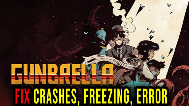 Gunbrella – Crashes, freezing, error codes, and launching problems – fix it!