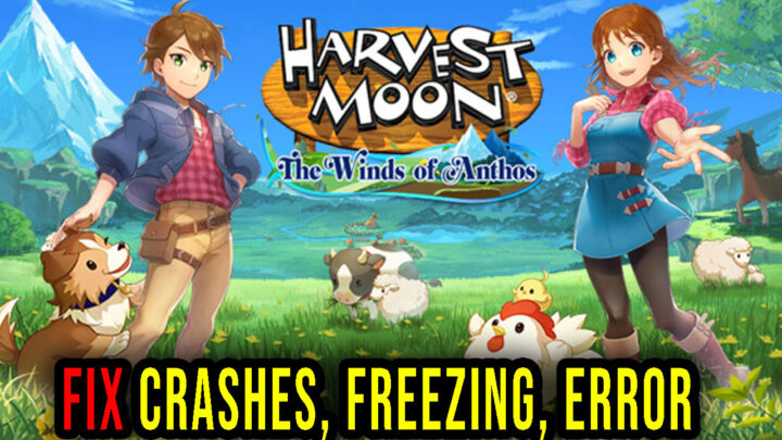 Harvest Moon: The Winds of Anthos – Crashes, freezing, error codes, and launching problems – fix it!